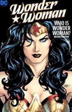 Wonder Woman: Who is Wonder Woman The Deluxe Edition
