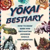 Yokai Bestiary: How to Draw Eerie and Enchanting Japanese Ghouls and Monsters