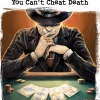 You Can't Cheat Death